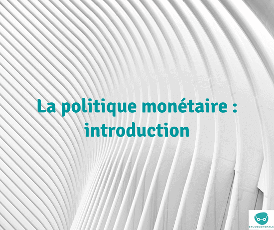 La Politique Monétaire : Introduction - Etude-generale.com