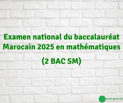Correction d’examen national 2025 math 2 bac sm - etude-generale.com